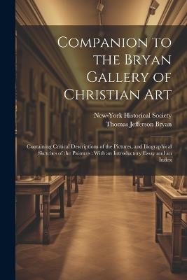 Companion to the Bryan Gallery of Christian Art: Containing Critical Descriptions of the Pictures, and Biographical Sketches of the Painters: With an Introductory Essay and an Index - New-York Historical Society - cover