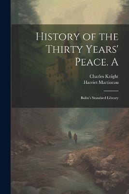 History of the Thirty Years' Peace. A: Bohn's Standard Library - Harriet Martineau,Charles Knight - cover
