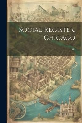 Social Register, Chicago: 1912 - Anonymous - cover