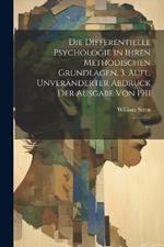 Die differentielle Psychologie in ihren methodischen Grundlagen. 3. Aufl. Unveränderter Abdruck der Ausgabe von 1911: 03