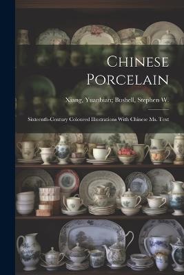 Chinese Porcelain: Sixteenth-century Coloured Illustrations With Chinese ms. Text - cover