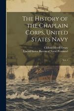 The History of the Chaplain Corps, United States Navy: Vol. 1