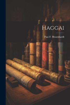 Haggai - Paul F B 1888 Bloomhardt - cover