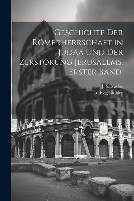 Geschichte der Römerherrschaft in Judäa und der Zerstörung Jerusalems. Erster Band.: 1 - Ludwig Eichler - cover