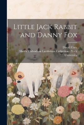 Little Jack Rabbit and Danny Fox - David Cory - cover