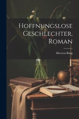 Hoffnungslose Geschlechter, Roman - Herman Bang - cover