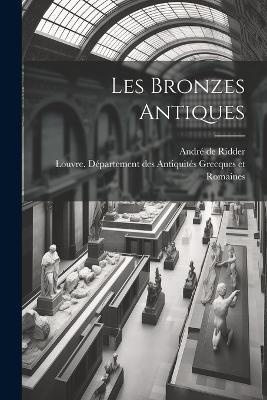 Les bronzes antiques - André de Ridder - cover