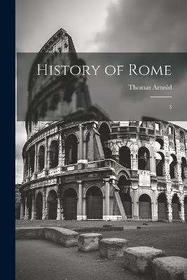 History of Rome: 3 - Thomas Arnold - cover