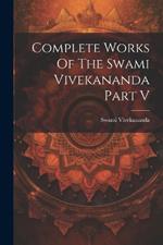 Complete Works Of The Swami Vivekananda Part V