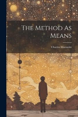 The Method As Means - Charles Marowitz - cover