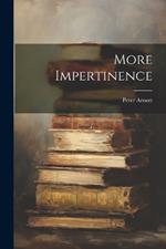More Impertinence