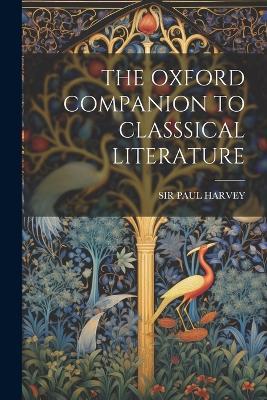 The Oxford Companion to Classsical Literature - Paul Harvey - cover