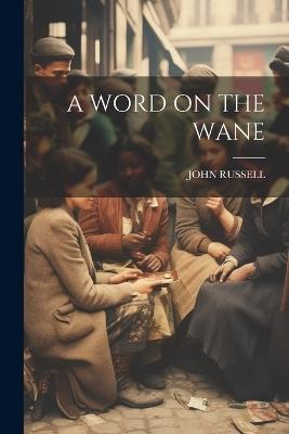 A Word on the Wane - John Russell - cover