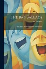 The Bab Ballads: With Which are Included Songs of a Savoyard