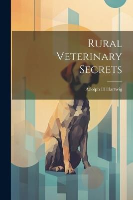 Rural Veterinary Secrets - Hartwig Adolph H - cover