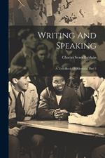 Writing And Speaking: A Text-book Of Rhetoric, Part 1