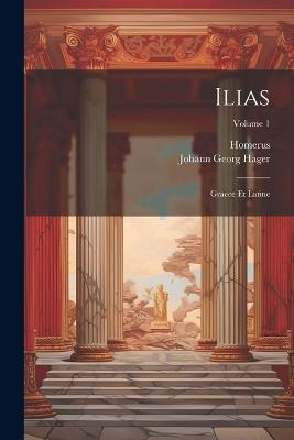 Ilias: Graece Et Latine; Volume 1 - cover