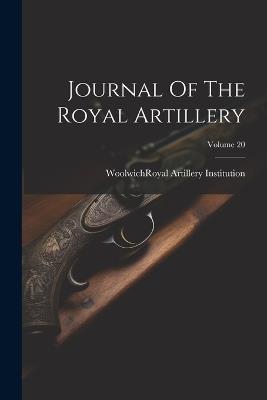 Journal Of The Royal Artillery; Volume 20 - cover