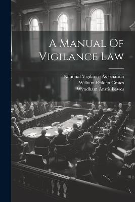 A Manual Of Vigilance Law - Wyndham Anstis Bewes - cover