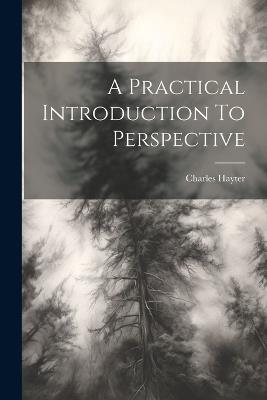A Practical Introduction To Perspective - Charles Hayter - cover