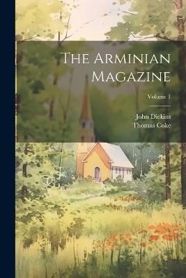 The Arminian Magazine; Volume 1 - John Dickins,Thomas Coke - cover