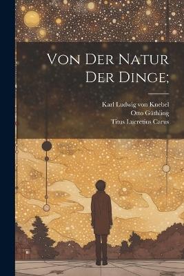 Von Der Natur Der Dinge; - Lucretius Carus Titus,Güthling Otto - cover