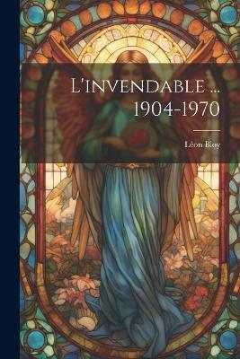L'invendable ... 1904-1970 - Bloy Léon 1846-1917 - cover