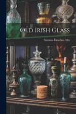 Old Irish Glass