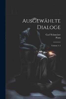 Ausgewählte Dialoge; Volume 1-5 - Plato,Schmelzer Carl - cover