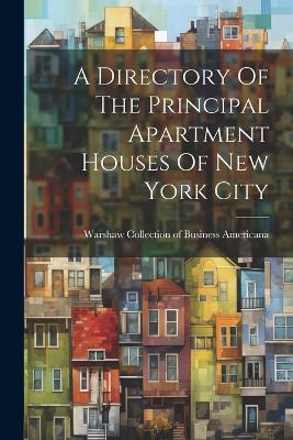 A Directory Of The Principal Apartment Houses Of New York City - cover
