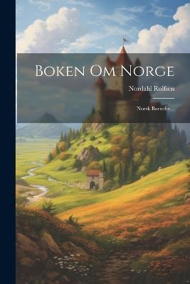 Boken Om Norge: Norsk Barneliv... - Nordahl Rolfsen - cover