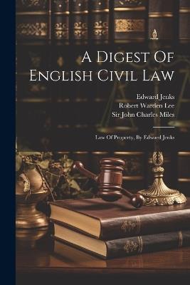 A Digest Of English Civil Law: Law Of Property, By Edward Jenks - Edward Jenks,William Geldart - cover
