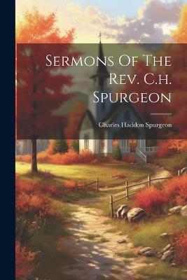 Sermons Of The Rev. C.h. Spurgeon - Charles Haddon Spurgeon - cover