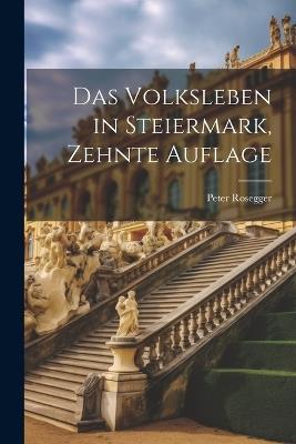 Das Volksleben in Steiermark, Zehnte Auflage - Peter Rosegger - cover