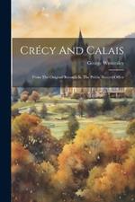 Crécy And Calais: From The Original Records In The Public Record Office
