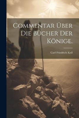 Commentar über die Bücher der Könige. - Carl Friedrich Keil - cover