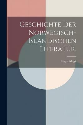 Geschichte der norwegisch-isländischen Literatur. - Eugen Mogk - cover