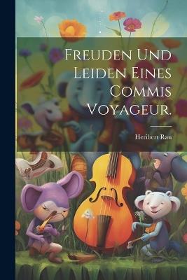 Freuden und Leiden eines Commis Voyageur. - Heribert Rau - cover