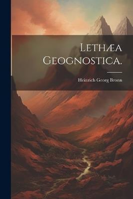 Lethæa Geognostica. - Heinrich Georg Bronn - cover