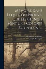 Mémoire Dans Lequel On Prouve, Que Les Chinois Sont Une Colonie Égyptienne...