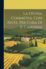 La Divina Commedia, Con Note, Per Cura Di E. Camerini