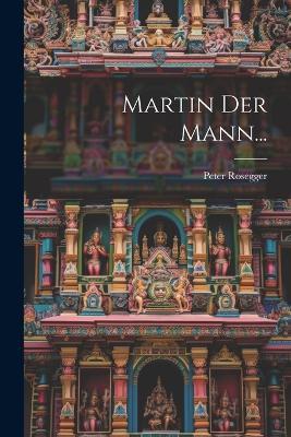 Martin Der Mann... - Peter Rosegger - cover