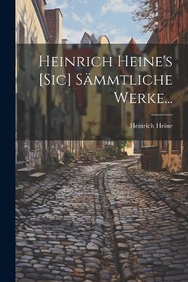 Heinrich Heine's [sic] Sämmtliche Werke... - Heinrich Heine - cover