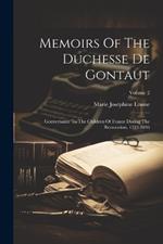 Memoirs Of The Duchesse De Gontaut: Gouvernante To The Children Of France During The Restoration, 1773-1836; Volume 2
