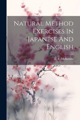 Natural Method Exercises In Japanese And English - D R McKenzie - cover