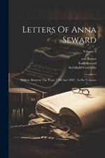 Letters Of Anna Seward: Written Between The Years 1784 And 1807: In Six Volumes; Volume 2
