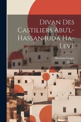 Divan des Castiliers Abu'l-hassan Juda Ha-Levi. - Judah (Ha-Levi),Abraham Geiger - cover
