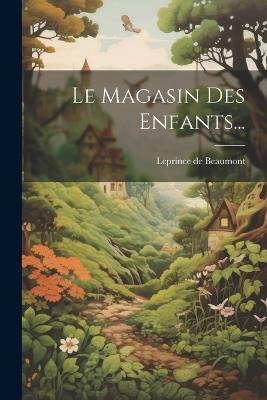 Le Magasin Des Enfants... - Leprince De Beaumont - cover
