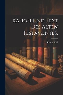 Kanon und Text des alten Testamentes. - Frants Buhl - cover