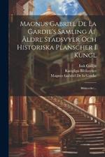 Magnus Gabriel De La Gardie's Samling Af Äldre Stadsvyer Och Historiska Planscher I Kungl: Biblioteket...